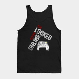 You Looked Better Online for Her - Original Design Tank Top